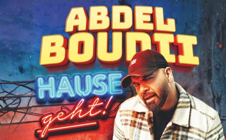 ABDEL BOUDII – HAUSE GEHT!